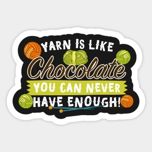 Yarn Is Like Chocolate You Can Never Have Enough! Sticker